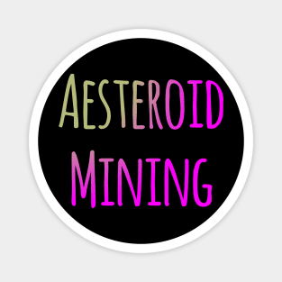 Aesteroid mining Magnet